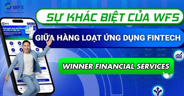 Sự khác biệt của WFS giữa hàng loạt ứng dụng Fintech