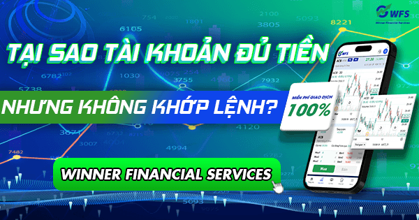 Giải mã bí ẩn: Tại sao tài khoản đủ tiền nhưng không khớp lệnh?